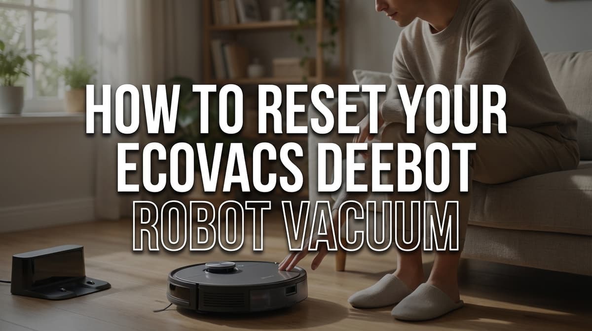 How to Reset Your Ecovacs Deebot Robot Vacuum